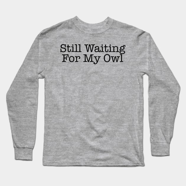 Still waiting quote - Eyesasdaggers Long Sleeve T-Shirt by eyesasdaggers